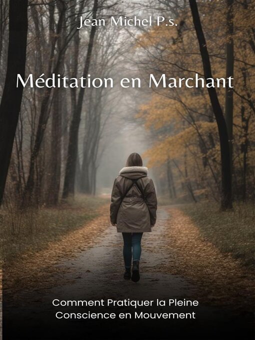 Title details for Méditation en Marchant--Comment Pratiquer la Pleine Conscience en Mouvement by Jean Michel P.s - Wait list